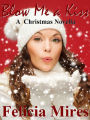 Blow Me a Kiss: A Christmas Novella
