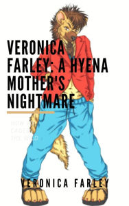 Title: Veronica Farley: A Hyena Mother's Nightmare, Author: Veronica Jewel Hyena