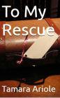 To My Rescue