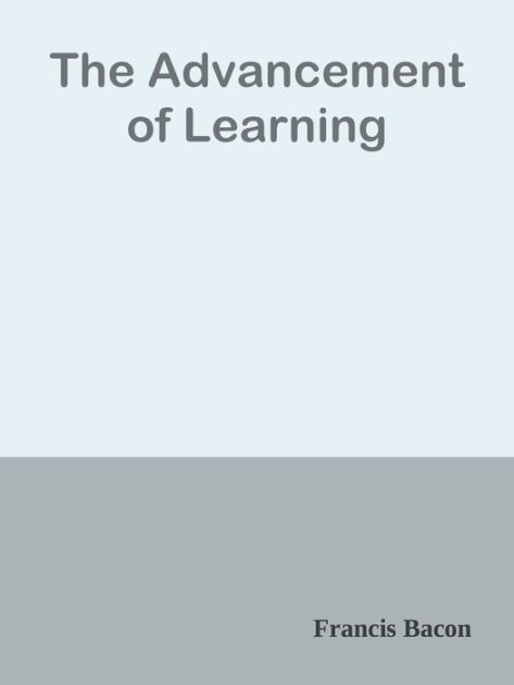 The Advancement of Learning by Francis Bacon eBook Barnes & Noble®