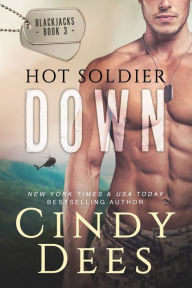 Title: Hot Soldier Down, Author: Cindy Dees