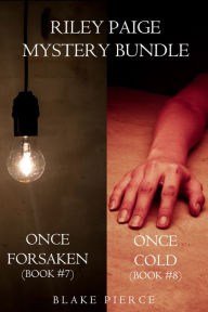 Title: Riley Paige Mystery Bundle: Once Forsaken (#7) and Once Cold (#8), Author: Blake Pierce