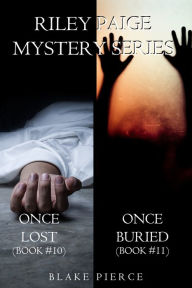 Title: Riley Paige Mystery Bundle: Once Lost (#10) and Once Buried (#11), Author: Blake Pierce