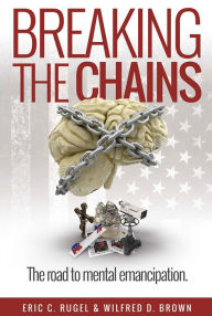 Title: Breaking the Chains, Author: Eric C. Rugel