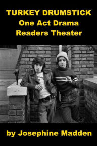 Title: Turkey Drumstick - One Act Drama - Readers Theater, Author: Josephine Madden