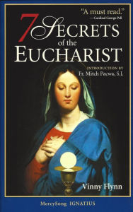 Title: 7 Secrets of the Eucharist, Author: Vinny Flynn