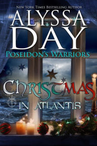 Title: Christmas in Atlantis: Poseidon's Warriors, Author: Alyssa Day