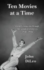 Ten Movies at a Time: A 350-Film Journey Through Hollywood and America 1930-1970