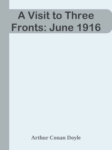 A Visit to Three Fronts: June 1916
