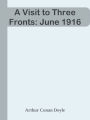 A Visit to Three Fronts: June 1916