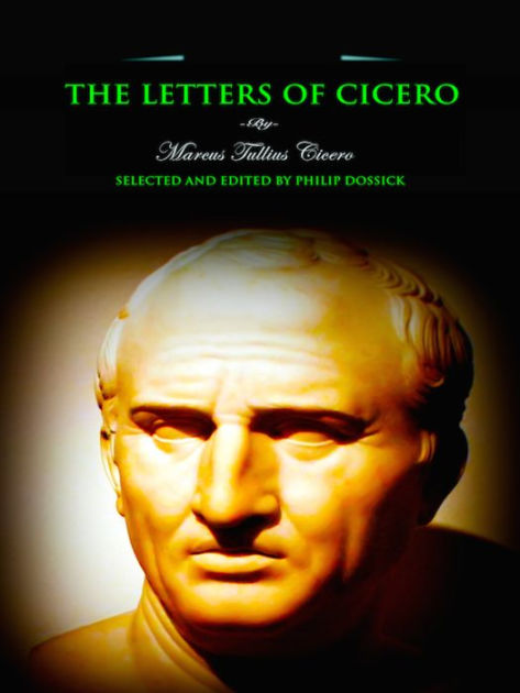 The Letters Of Cicero Selected And Edited By Philip Dossick By Marcus ...