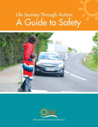 Title: Life Journey Through Autism: A Guide to Safety, Author: The Organization for Autism Research