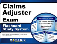Title: Claims Adjuster Exam Flashcard Study System: Claims Adjuster Test Practice Questions & Review for the Claims Adjuster Exam, Author: Claims Adjuster Exam Secrets Test Prep Team