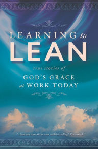 Title: Learning to Lean: True Stories of God's Grace at Work Today, Author: Thomas R. Horn