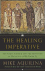 The Healing Imperative: The Early Church and the Invention of Medicine as We Know It