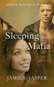 Title: Sleeping With The Mafia, Author: Jamila Jasper