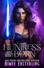 Huntress Born: Werewolf Urban Fantasy Romance