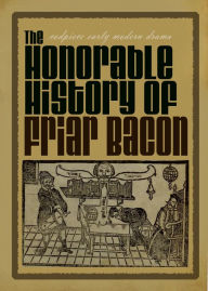 Title: The Honorable History of Friar Bacon.Docx, Author: James Chalker