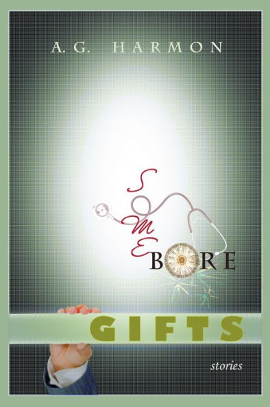 Some Bore Gifts: Stories