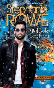 Title: A Real Cowboy Loves Forever (Wyoming Rebels), Author: Stephanie Rowe