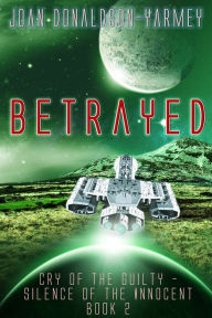 Title: Betrayed, Author: Joan Donaldson-Yarmey