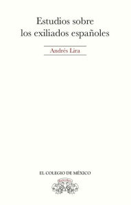 Title: Estudios sobre los exiliados espanoles, Author: Andres Lira Gonzalez