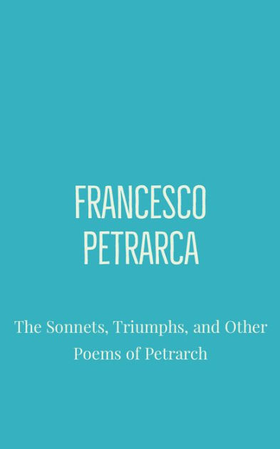 The Sonnets Triumphs And Other Poems Of Petrarch By Francesco Petrarca EBook Barnes Noble