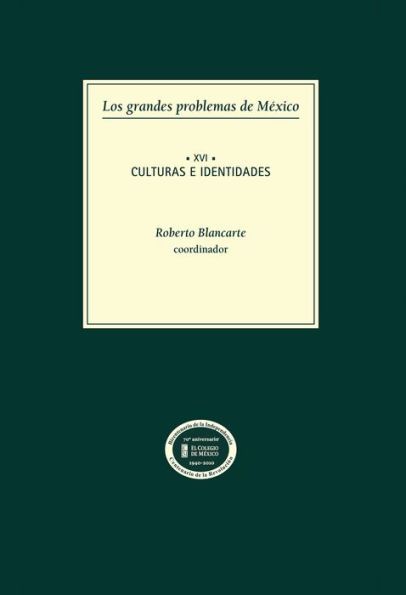 Los grandes problemas de Mexico. Culturas e indentidades. T-XVI