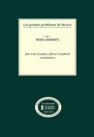Title: Los grandes problemas de Mexico. Medio ambiente. T-IV, Author: Boris Graizbord