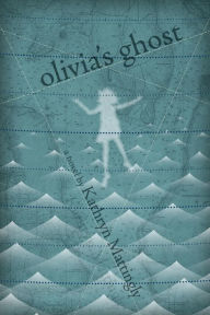 Title: Olivia's Ghost, Author: Kathryn Mattingly