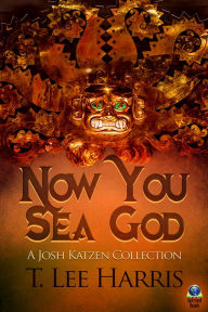 Title: Now You Sea God, Author: T. Lee Harris