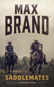 Title: Saddlemates, Author: Max Brand