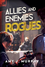 Title: Allies and Enemies: Rogues: Book 2, Author: Amy J. Murphy