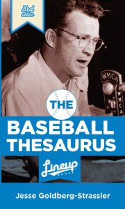 Title: The Baseball Thesaurus Third Edition, Author: Jesse Goldberg-Strassler