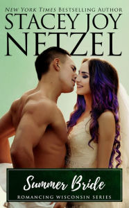 Title: Summer Bride (Romancing Wisconsin - 14), Author: Stacey Joy Netzel