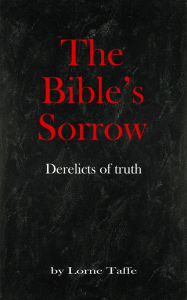 Title: The Bibles Sorrow, Author: Lorne Taffe