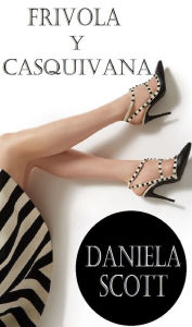 Title: FRIVOLA Y CASQUIVANA, Author: DANIELA SCOTT