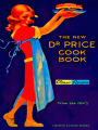 The New Dr. Price Cook Book Classic Recipes From the 1920's.