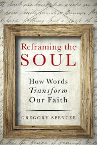 Title: Reframing the Soul, Author: Gregory Spencer
