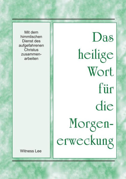 Das heilige Wort fur die Morgenerweckung - Mit dem himmlischen Dienst des aufgefahrenen Christus zusammenarbeiten