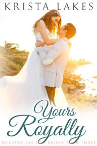 Title: Yours Royally: A Cinderella Love Story, Author: Krista Lakes
