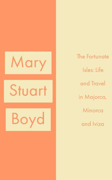 The Fortunate Isles: Life and Travel in Majorca, Minorca and Iviza