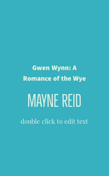 Gwen Wynn: A Romance of the Wye