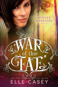 Title: War of the Fae: Book 10 (Winged Warriors), Author: Elle Casey