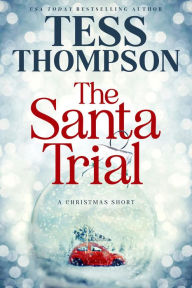 Title: The Santa Trial: A Christmas Short, Author: Tess Thompson