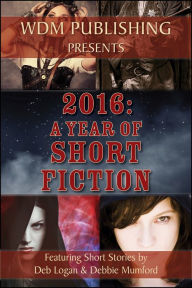 Title: 2016: A Year of Short Fiction, Author: Debbie Mumford