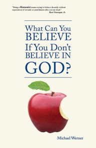 Title: What Can You Believe If You Don't Believe in God?, Author: John H. Meyer