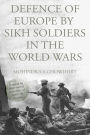 Defence of Europe by Sikh Soldiers in the World Wars