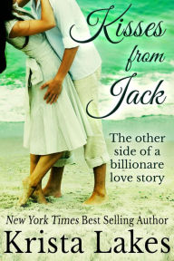 Title: Kisses From Jack: The Other Side of a Billionaire Love Story, Author: Krista Lakes