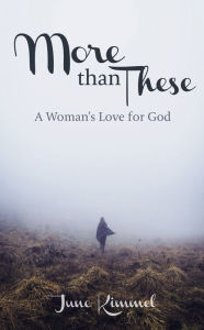 Title: More Than These: A Woman's Love for God, Author: June Kimmel